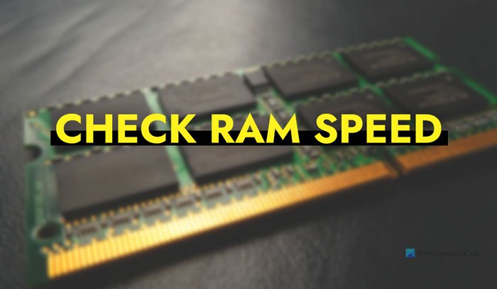 How to check RAM speed on Windows 11/10