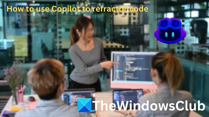 How to use Copilot to refractor code